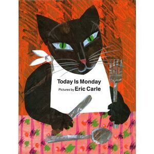 Today Is Monday -- Eric Carle
